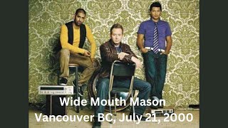Wide Mouth Mason - Why (Vancouver BC - July 21, 2000)