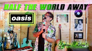 Half The World Away - Oasis (Stephen Cuthbert Cover Version)