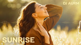 DJ AURM - Sunrise (Emotional House Piano Vibes)