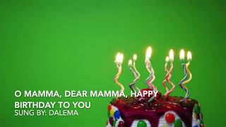 O Mamma, Dear Mamma, Happy Birthday To You by Dalema