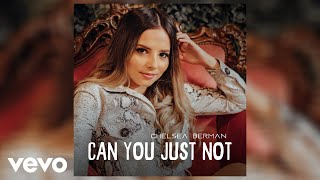 Chelsea Berman - Can You Just Not (Official Audio)