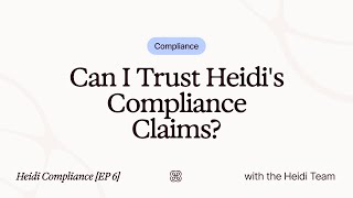 Heidi Compliance [EP 6] Can I Trust Heidi's Compliance Claims?
