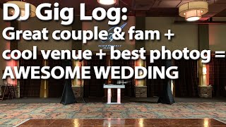 DJ Gig Log: Great couple, venue, & photog = AWESOME wedding!