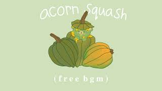 acorn squash 🍂 🧸 | cute piano music | music for studying, sleeping, relaxing 🎧♡🎼 | BGM | free audio