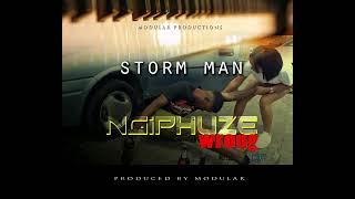 storm man...Ngiphuze Wrong(official audio)...prod by modular