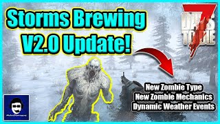 Storms Brewing Update News | 7 Days to Die V2.0 | New Zombie Type & Dynamic Weather Events!