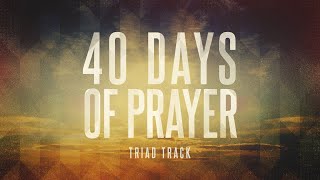 40 Days of Prayer - Triad Track