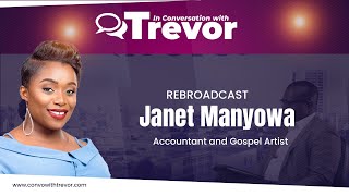 Janet Manyowa, Accountant and Gospel Artist In Conversation With Trevor