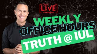 Do I Cherry Pick My IUL Facts?  LIVE OFFICE HOURS