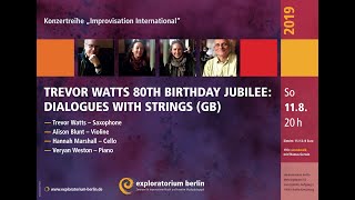 Trevor Watts 80th Birthday Jubilee: Dialogues with Strings | exploratorium berlin
