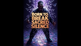 Born to Break Sacred Silence
