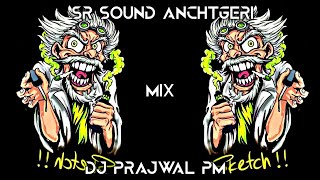 SR SOUND ANCHTGERI MIX ❤️‍🔥 [DJ PRAJWAL PM]...👅✌🏻