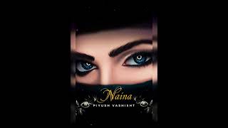 Naina ( Official Audio ) - Piyush Vashisht