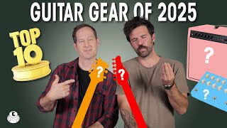 Guitar Gear Of The Year | TOP 10 Guitars, Pedals & Amps of 2025
