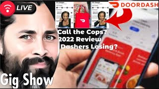 Live Gig Show: 2022 Year in Review/ Doordash IS OVER for Most Dashers/ Customer Calls Cops on Dasher