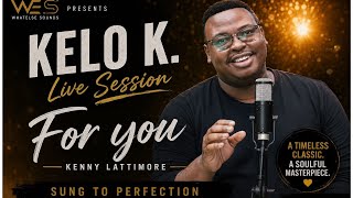 For You || Kenny Lattimore || WES Presents Kelo K || Cover