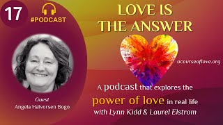 #PODCAST Love Is the Answer 17 | Transformational Power of Play | Guest: Angela Halvorsen Bogo