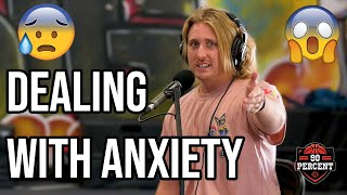 Dealing With Anxiety! 90 Percent Podcast Clip
