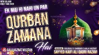 Ek Mai Hi Nahi Un Par Qurban Zamana Hai | New Kalaam First Time Ever | Sayyed Kaifi Ali Razavi