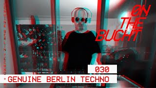 Genuine Berlin Techno 030 / / / On The Bucht / / / Rummelsburg Part 0ne / / / Minimal Organic House