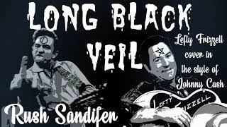 "Long Black Veil" Lefty Frizzell Cover by Rush Sandifer in the style of Johnny Cash