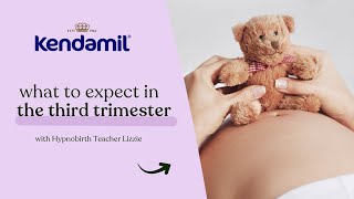 The Third Trimester of pregnancy: what to expect - Kendamil Antenatal Class