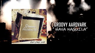 Groovy Aardvark - Hava Naguila ( EXIT STAGE DIVE )