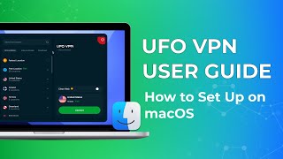 How to Set Up UFO VPN on macOS - Best VPN for Mac