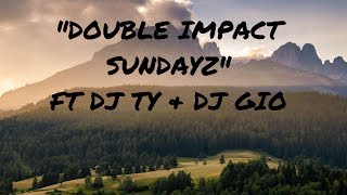 "SIMMA DOWN SUNDAYZ" -- DOUBLE IMPACT  ft DJ TY & DJ GIO GUARDIAN