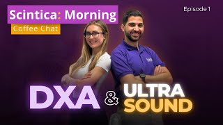 Scintica: DXA vs Ultrasound When and Why to Use Both