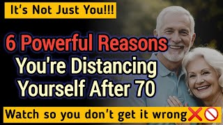 SENIORS: 6 Powerful Reasons You're Distancing Yourself After 70 (It's Not Just You)