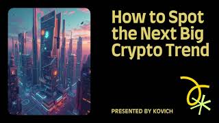 How to Spot the Next Big Crypto Trend in 2025! | Unlock Your Crypto Future with Kovich