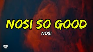 Nosi - Nosi So Good (Lyrics)