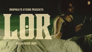 LOR (OFFICIAL MUSIC VIDEO) KULWINDER SOHI | PRODSSD | LATEST PUNJABI SONG 2025