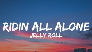 Jelly Roll - Ridin All Alone (Lyrics)
