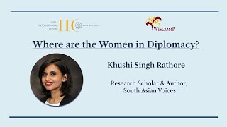 Where are the Women in Diplomacy?- Khushi Singh Rathore