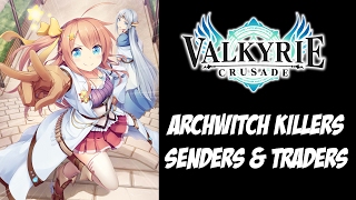 Valkyrie Crusade Guide - Archwitch Killers, Traders, and Senders