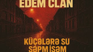 EDEM CLAN - Küçələrə Su Səpmişəm #EDEMCLAN #KuçələrəSuSəpmişem #AzeriRap #BakiRep #AzeriTrap#BakuRap