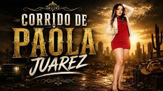 Corrido De Paola Juarez
