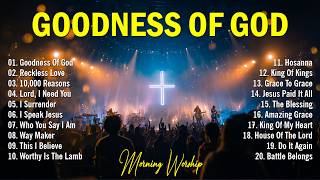 Goodness Of God - Praise And Worship Songs 2026, Best Morning Worship Songs, Top Christian Music