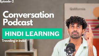 Traveling in India? Intermediate Hindi ! What to expect and what to avoid. Podcast conversation.
