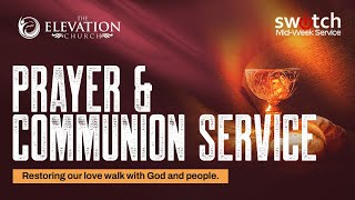 Switch : Prayer and Communion Service  | Wed. 4th February 2026 | The Elevation Church Broadcast