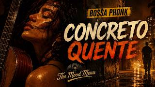Concreto Quente 🔥 [BOSSA PHONK] | The Mood Menu