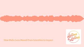 How Malia Lazu Moved from Intention to Impact