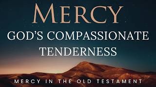 Mercy and Gods Compassionate Tenderness