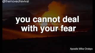 KNOW THESE ABOUT FEAR - APOSTLE MICHAEL OROKPO