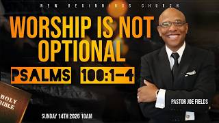 Worship Is Not An Option // Pastor Joe Fields // New Beginnings Church FM