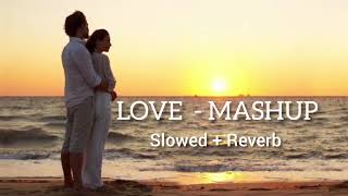Short _ Love -Mashup || Slowed And Reverb || Lofi Remix