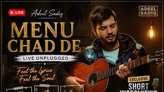 Menu Chad de | Sajna | Adeel Sadiq | Live unplugged on Fans Demand