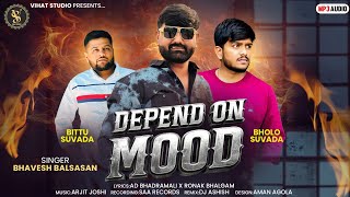 Depend On Mood | Bhavesh Balsasan New Attitude Song | New Tending | 2026 |@VIHATSTUDIOALDESAN 